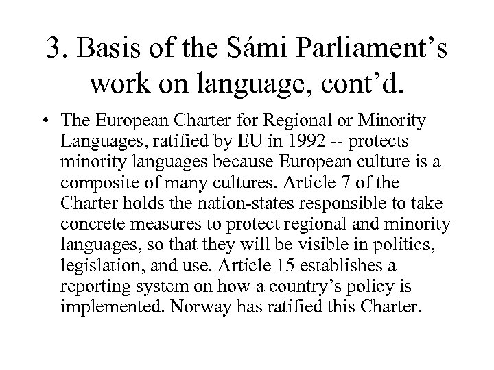 3. Basis of the Sámi Parliament’s work on language, cont’d. • The European Charter