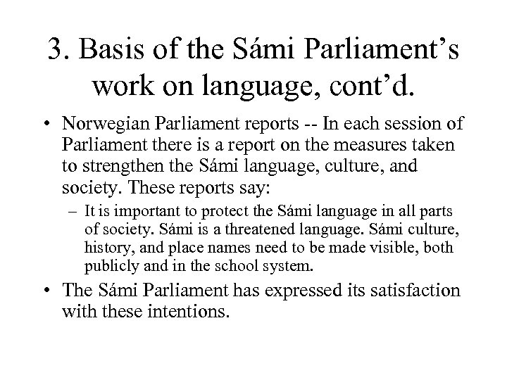 3. Basis of the Sámi Parliament’s work on language, cont’d. • Norwegian Parliament reports