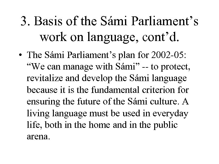 3. Basis of the Sámi Parliament’s work on language, cont’d. • The Sámi Parliament’s
