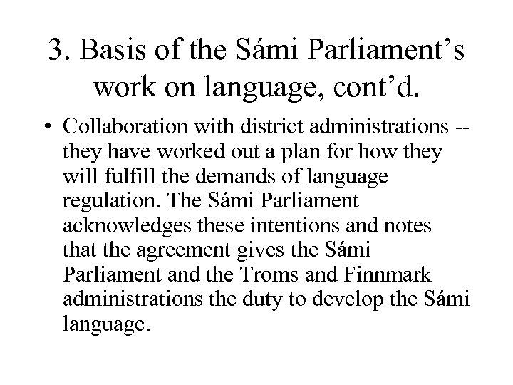 3. Basis of the Sámi Parliament’s work on language, cont’d. • Collaboration with district