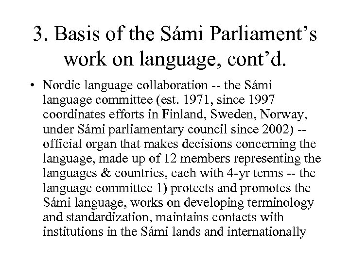 3. Basis of the Sámi Parliament’s work on language, cont’d. • Nordic language collaboration