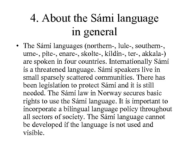 4. About the Sámi language in general • The Sámi languages (northern-, lule-, southern-,