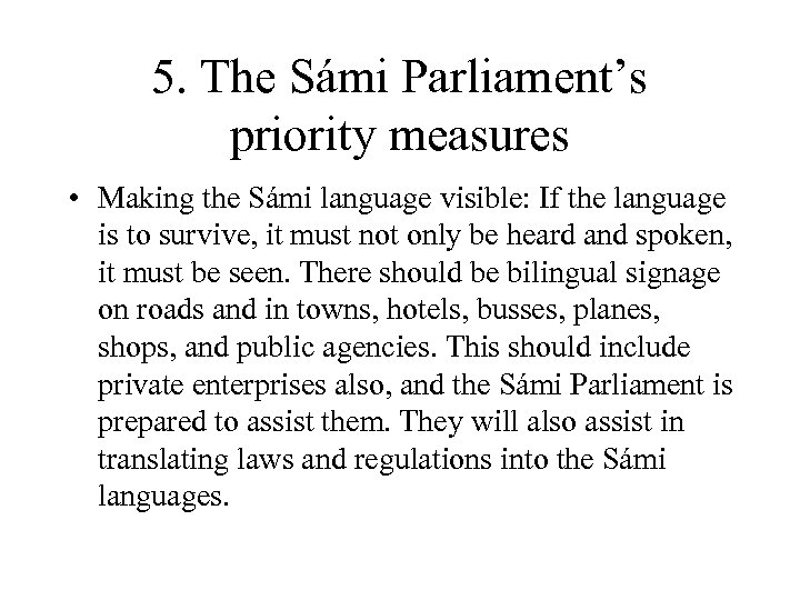 5. The Sámi Parliament’s priority measures • Making the Sámi language visible: If the