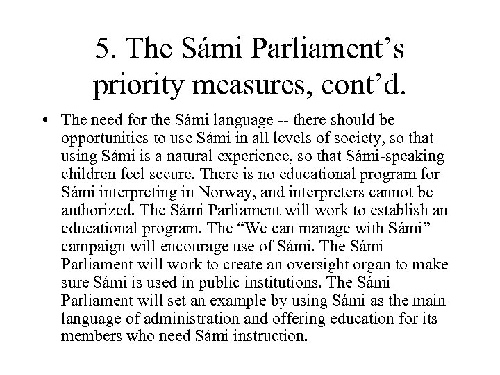 5. The Sámi Parliament’s priority measures, cont’d. • The need for the Sámi language