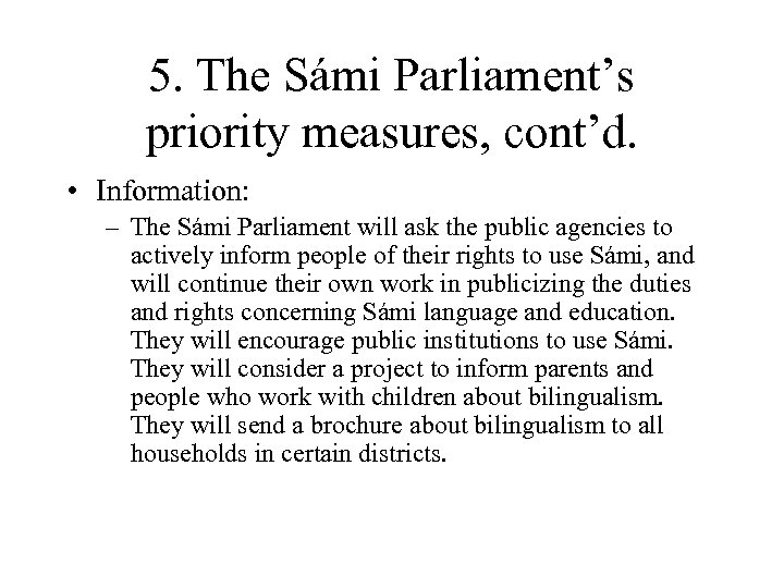 5. The Sámi Parliament’s priority measures, cont’d. • Information: – The Sámi Parliament will