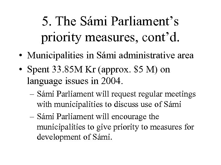 5. The Sámi Parliament’s priority measures, cont’d. • Municipalities in Sámi administrative area •