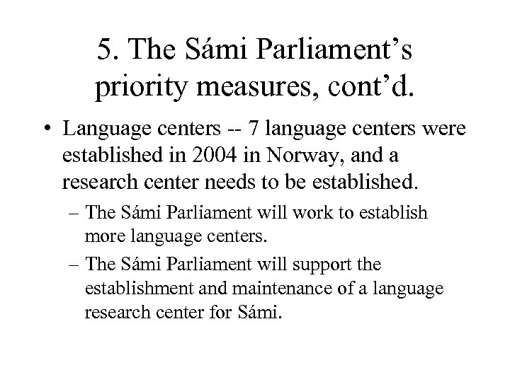 5. The Sámi Parliament’s priority measures, cont’d. • Language centers -- 7 language centers