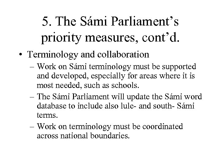 5. The Sámi Parliament’s priority measures, cont’d. • Terminology and collaboration – Work on