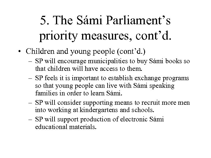 5. The Sámi Parliament’s priority measures, cont’d. • Children and young people (cont’d. )