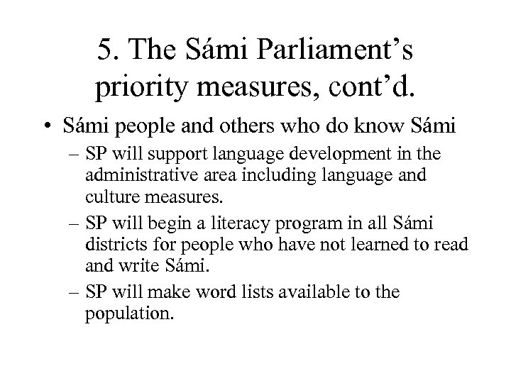 5. The Sámi Parliament’s priority measures, cont’d. • Sámi people and others who do