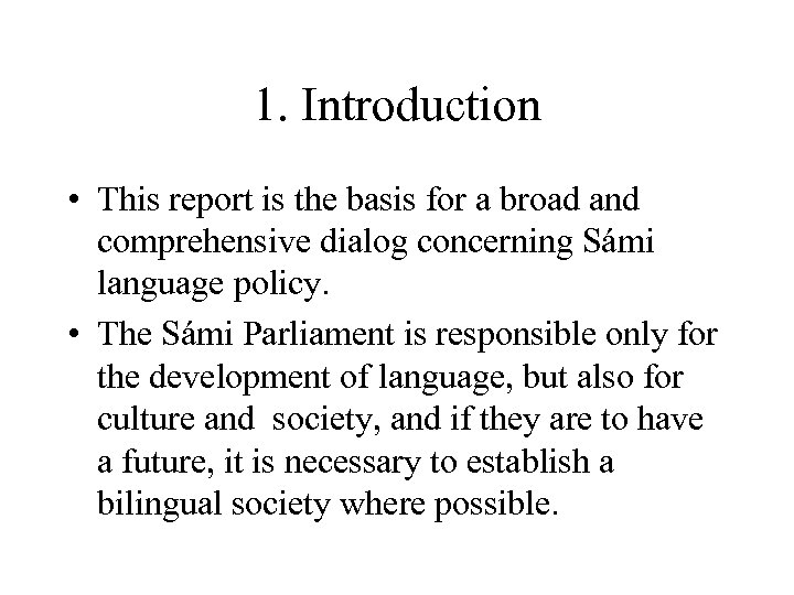 1. Introduction • This report is the basis for a broad and comprehensive dialog