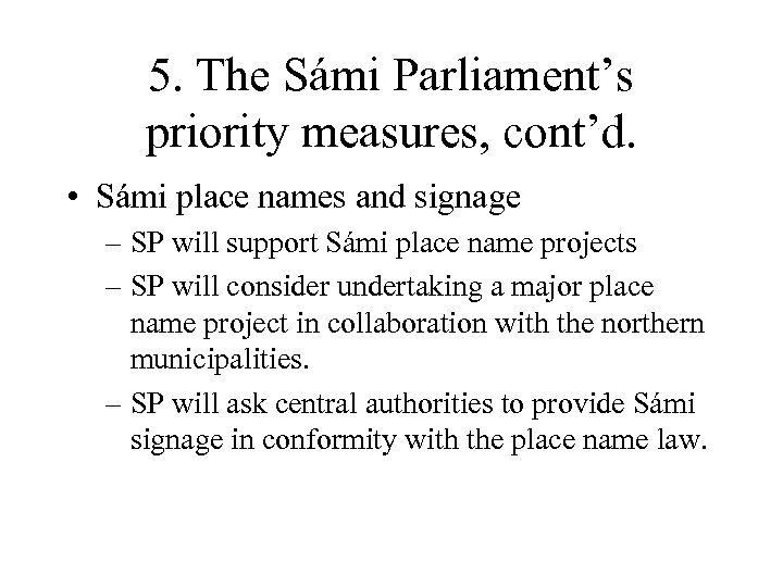 5. The Sámi Parliament’s priority measures, cont’d. • Sámi place names and signage –