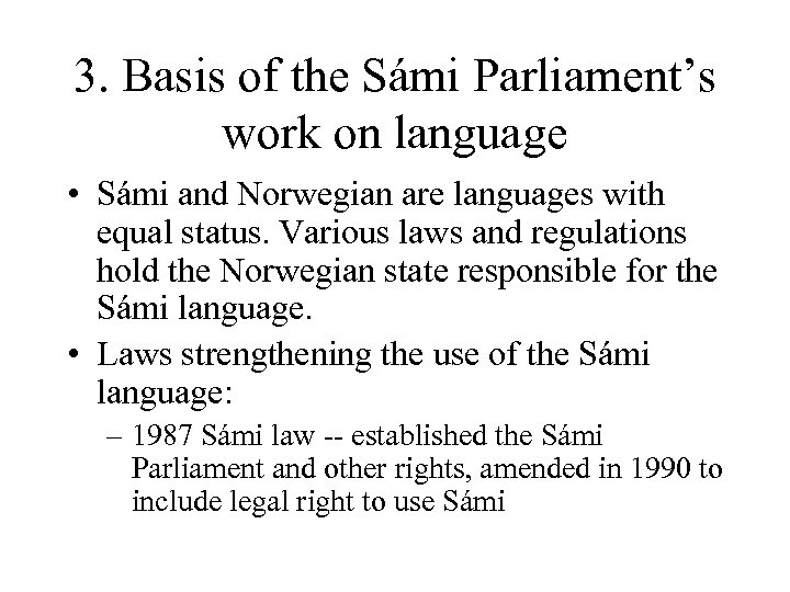 3. Basis of the Sámi Parliament’s work on language • Sámi and Norwegian are