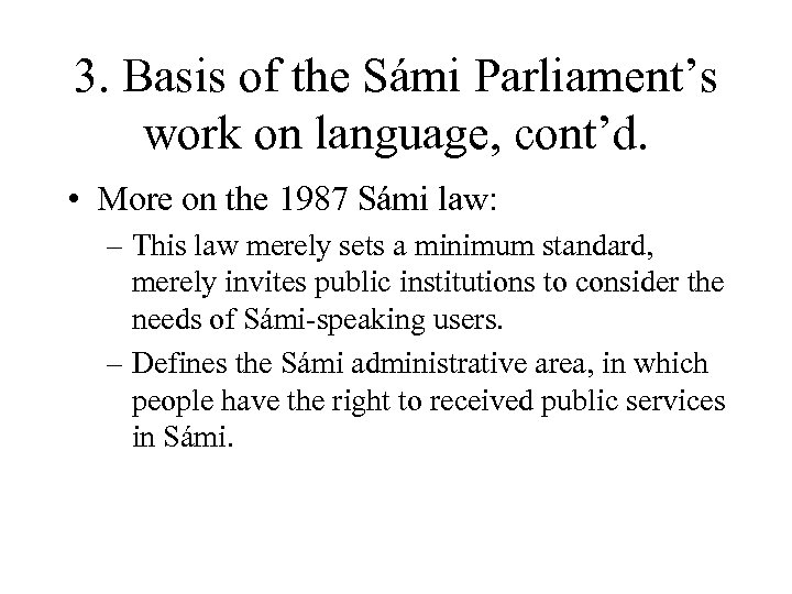 3. Basis of the Sámi Parliament’s work on language, cont’d. • More on the