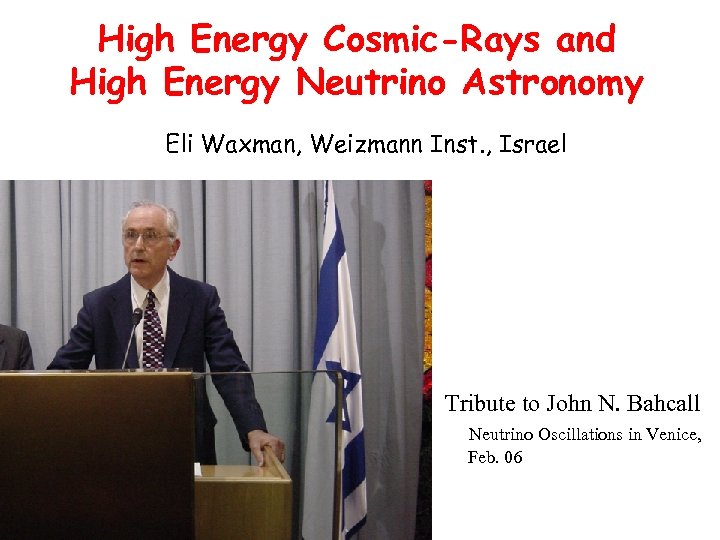 High Energy Cosmic-Rays and High Energy Neutrino Astronomy Eli Waxman, Weizmann Inst. , Israel