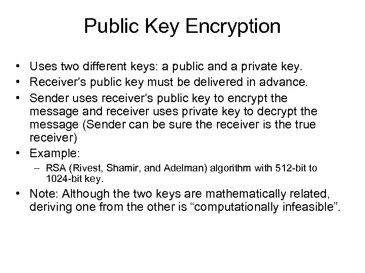 Public Key Encryption • Uses two different keys: a public and a private key.