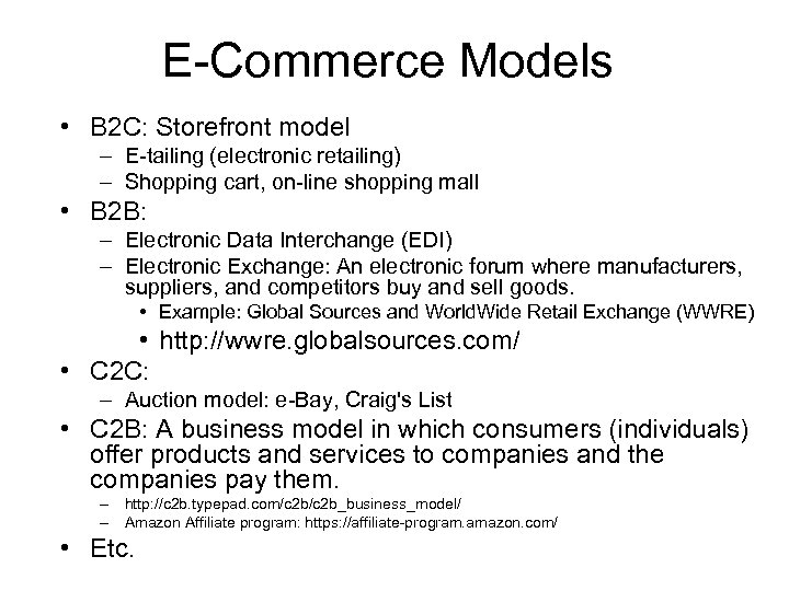 E-Commerce Models • B 2 C: Storefront model – E-tailing (electronic retailing) – Shopping