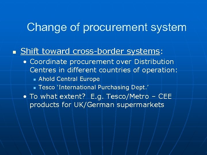 Change of procurement system n Shift toward cross-border systems: • Coordinate procurement over Distribution