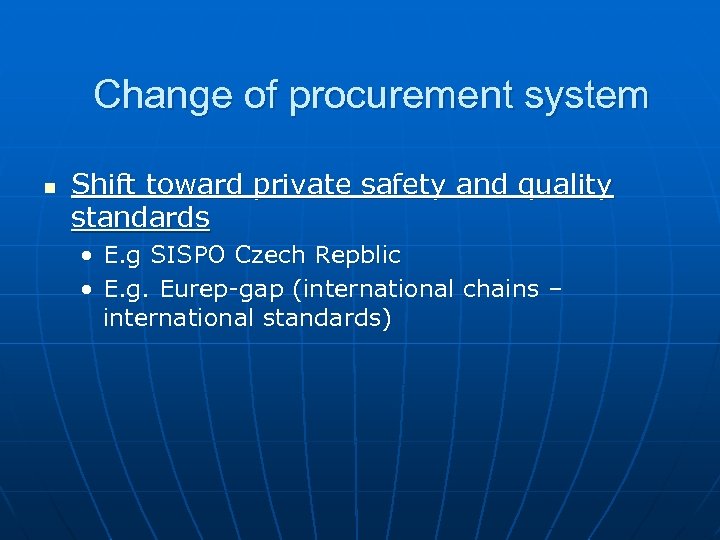 Change of procurement system n Shift toward private safety and quality standards • E.