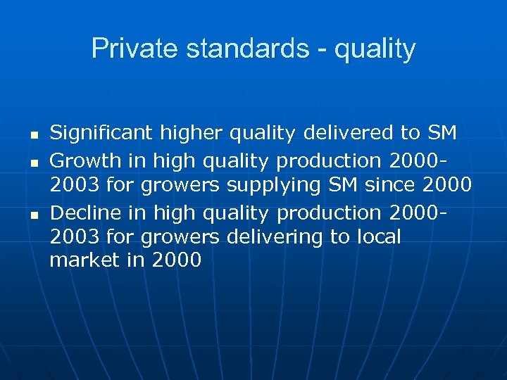 Private standards - quality n n n Significant higher quality delivered to SM Growth
