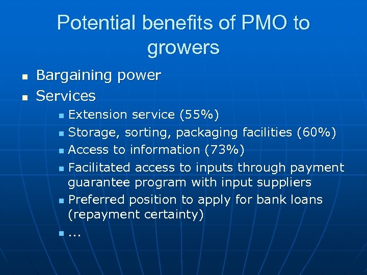 Potential benefits of PMO to growers n n Bargaining power Services Extension service (55%)