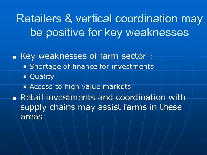 Retailers & vertical coordination may be positive for key weaknesses n Key weaknesses of