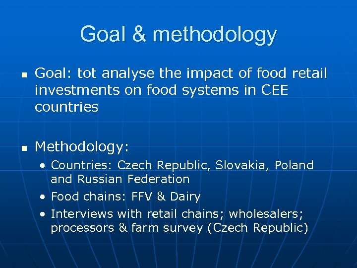 Goal & methodology n n Goal: tot analyse the impact of food retail investments
