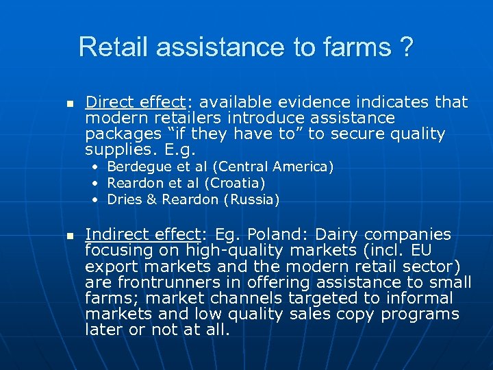 Retail assistance to farms ? n Direct effect: available evidence indicates that modern retailers