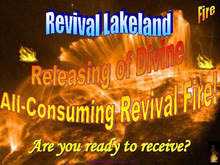 Are you ready to receive? God’s Outreach Ministry Int. Inc. © 