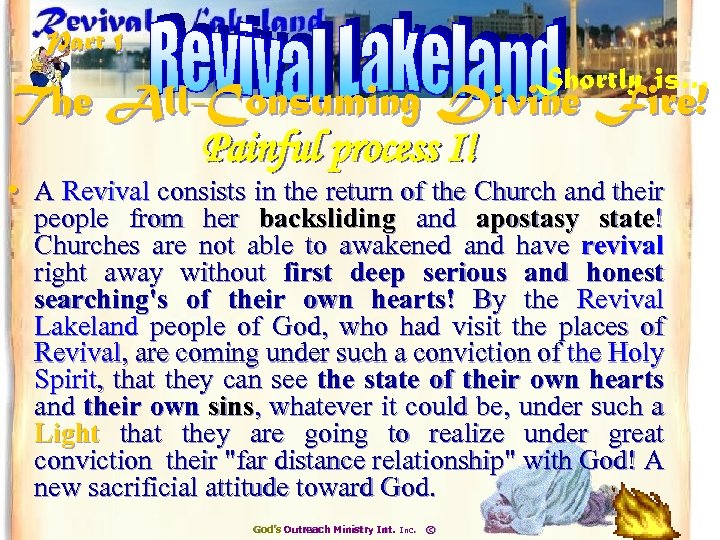 Part 1 Shortly is… The All-Consuming Divine Fire! Painful process I! • A Revival