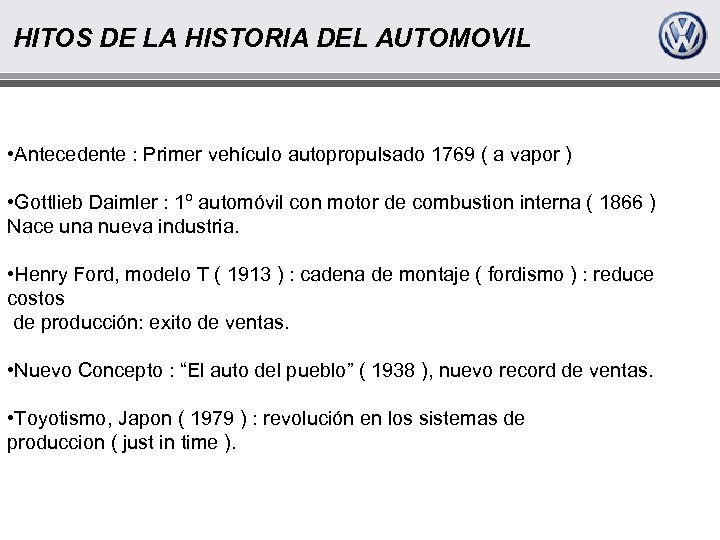 HITOS DE LA HISTORIA DEL AUTOMOVIL • Antecedente : Primer vehículo autopropulsado 1769 (