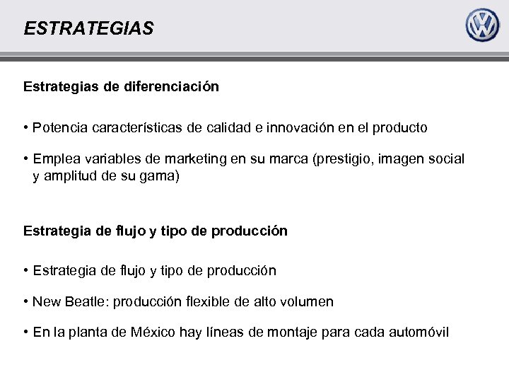 ESTRATEGIAS Estrategias de diferenciación • Potencia características de calidad e innovación en el producto