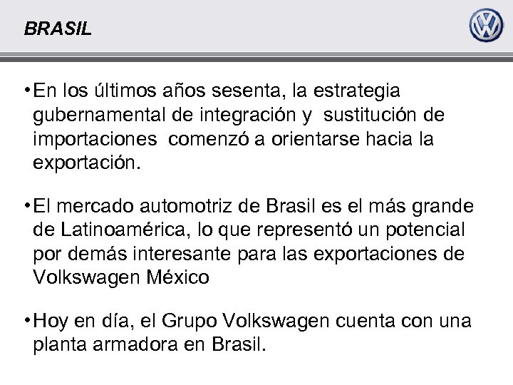 BRASIL • En los últimos años sesenta, la estrategia gubernamental de integración y sustitución