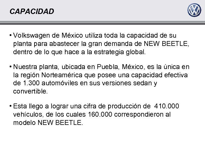 CAPACIDAD • Volkswagen de México utiliza toda la capacidad de su planta para abastecer