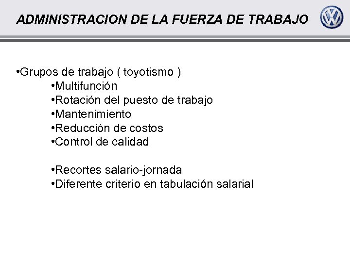 ADMINISTRACION DE LA FUERZA DE TRABAJO • Grupos de trabajo ( toyotismo ) •