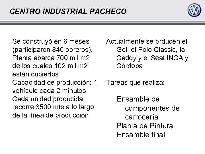 CENTRO INDUSTRIAL PACHECO Se construyó en 6 meses (participaron 840 obreros). Planta abarca 700