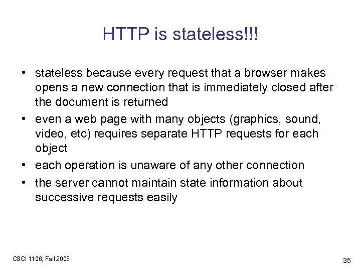 HTTP is stateless!!! • stateless because every request that a browser makes opens a