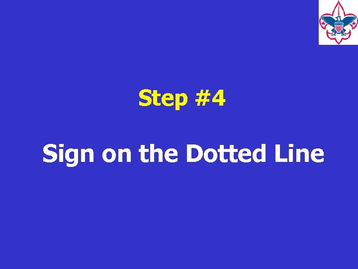 Step #4 Sign on the Dotted Line 