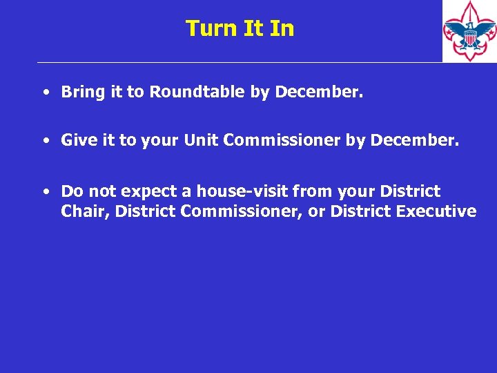 Turn It In • Bring it to Roundtable by December. • Give it to