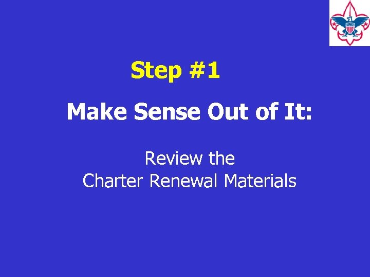 Step #1 Make Sense Out of It: Review the Charter Renewal Materials 