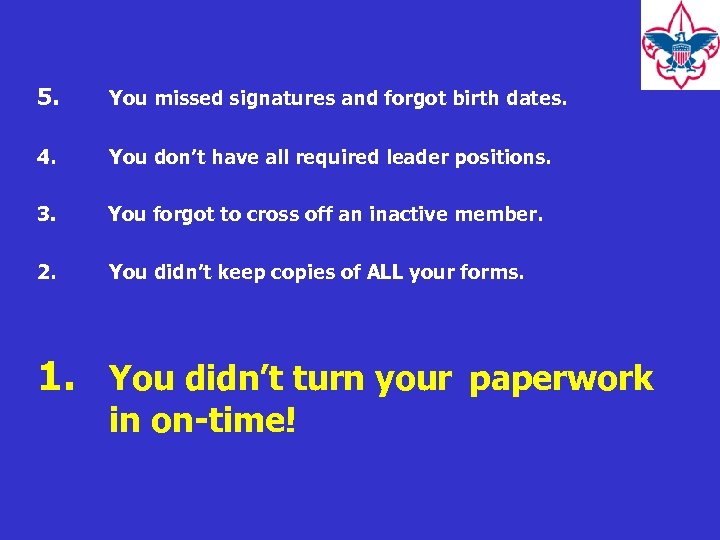 5. You missed signatures and forgot birth dates. 4. You don’t have all required
