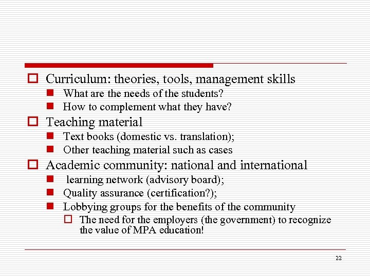 o Curriculum: theories, tools, management skills n What are the needs of the students?