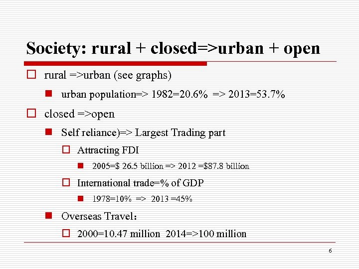 Society: rural + closed=>urban + open o rural =>urban (see graphs) n urban population=>