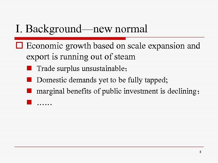 I. Background—new normal o Economic growth based on scale expansion and export is running