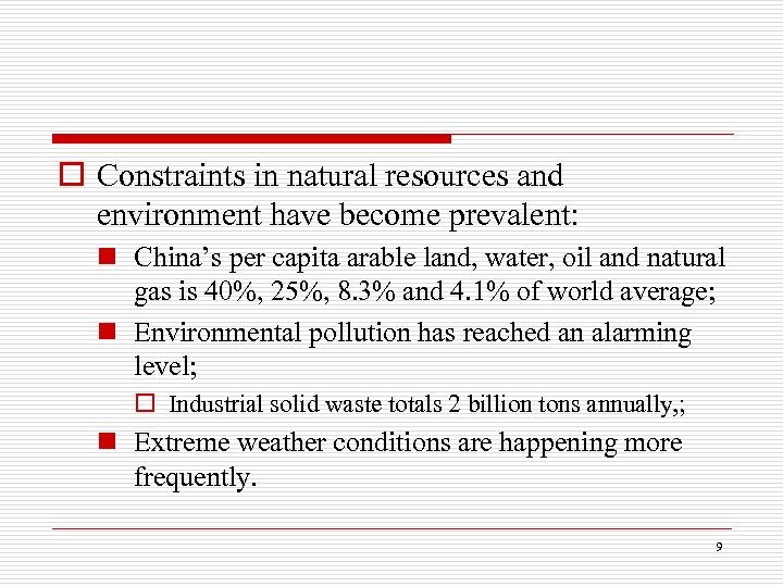 o Constraints in natural resources and environment have become prevalent: n China’s per capita