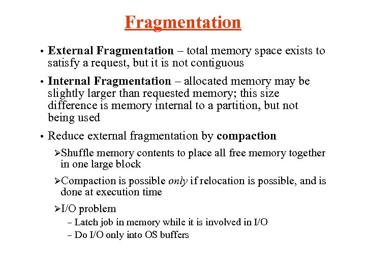 Fragmentation External Fragmentation – total memory space exists to satisfy a request, but it