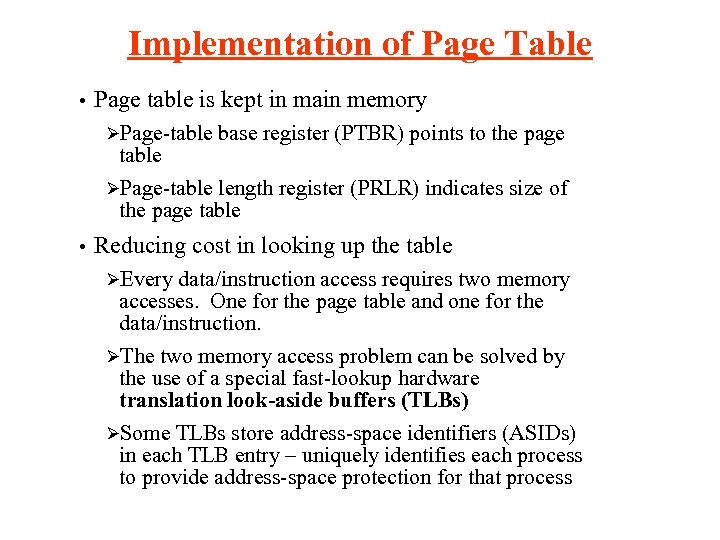 Implementation of Page Table • Page table is kept in main memory ØPage-table base