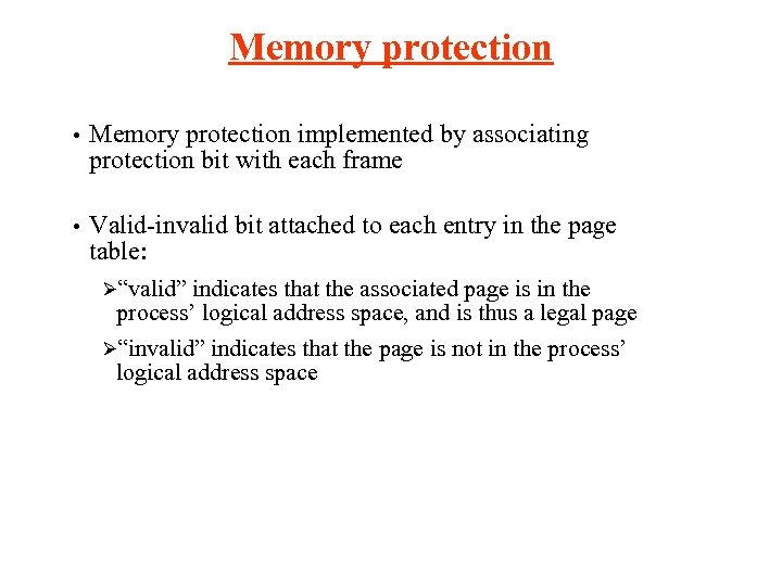 Memory protection • Memory protection implemented by associating protection bit with each frame •