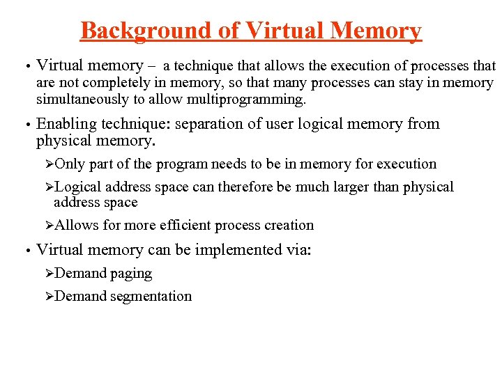 Background of Virtual Memory • Virtual memory – a technique that allows the execution