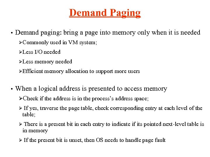 Demand Paging • Demand paging: bring a page into memory only when it is